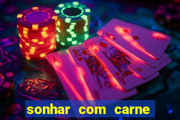 sonhar com carne assada jogo do bicho